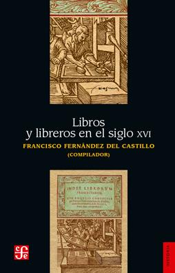 LIBROS Y LIBREROS EN EL SIGLO XVI | 9789681608330 | FRANCISCO FERNÁNDEZ DEL CASTILLO