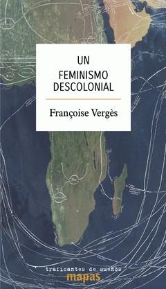 UN FEMINISMO DESCOLONIAL | 9788412453874 | VERGÈS, FRANÇOISE