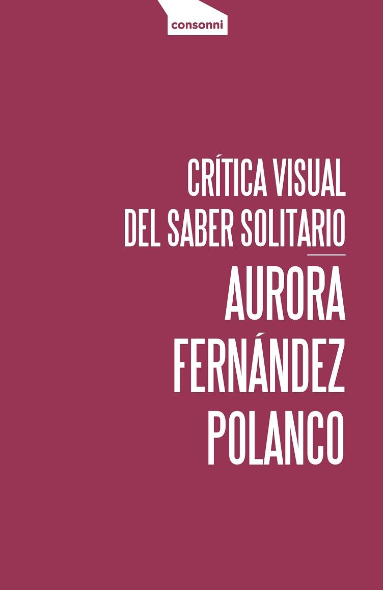 CRÍTICA VISUAL DEL SABER SOLITARIO | 9788416205455 | FERNÁNDEZ POLANCO, AURORA