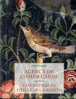 ACERCA DE COMER CARNE/ LOS ANIMALES UTILIZAN LA RAZÓN | 9788497169073 | PLUTARCO