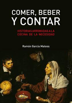 COMER, BEBER Y CONTAR | 9788412498424 | GARCÍA MATEOS, RAMON