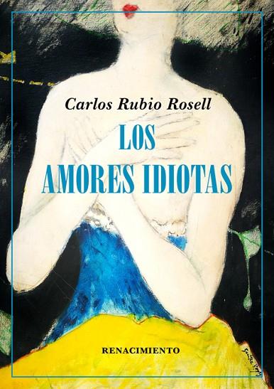 LOS AMORES IDIOTAS | 9788417950781 | RUBIO ROSELL, CARLOS