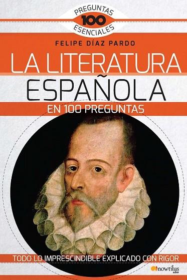 LITERATURA ESPAÑOLA EN 100 PREGUNTAS, LA | 9788499678177 | DÍAZ PARDO, FELIPE
