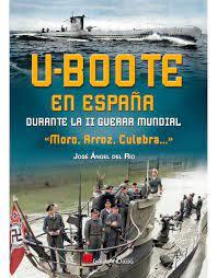 U-BOOTE EN ESPAÑA DURANTE LA SEGUNDA GUERRA MUNDIA | 9788419469328 | DEL RÍO, JOSÉ ÁNGEL