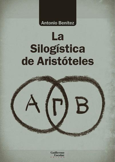 LA SILOGÍSTICA DE ARISTÓTELES | 9788418093272 | BENÍTEZ LÓPEZ, ANTONIO