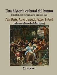 UNA HISTORIA CULTURAL DEL HUMOR | 9788415707783 | BURKE, PETER/GUREVICH, AARON/LE GOFF, JACQUES