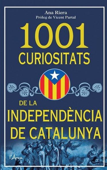 1001 CURIOSITATS DE LA INDEPENDÈNCIA DE CATALUNYA | 9788493925185 | RIERA, ANA