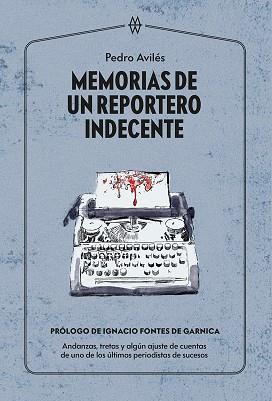 MEMORIAS DE UN REPORTERO INDECENTE | 9788412272024 | AVILÉS, PEDRO
