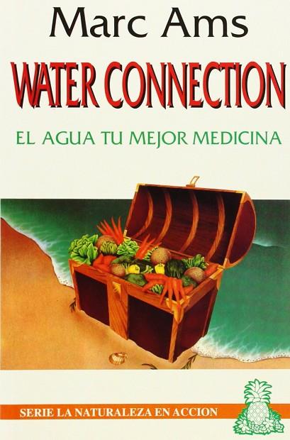 WATER CONNECTION. EL AGUA TU MEJOR MEDICINA | 9788435206631 | AMS, MARC