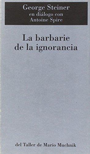 BARBARIE DE LA IGNORANCIA | 9788492386987 | STEINER