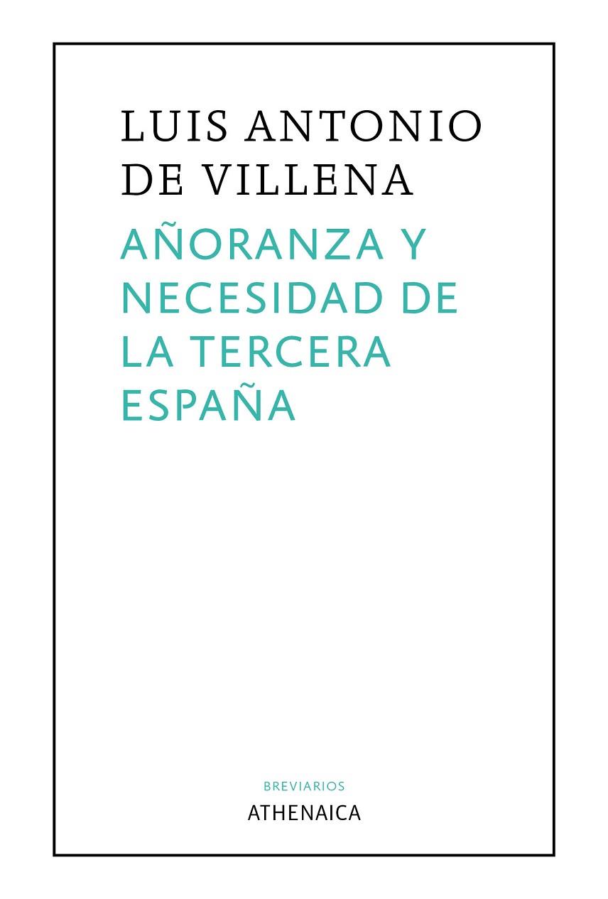 AÑORANZA Y NECESIDAD DE LA TERCERA ESPAÑA | 9788418239250 | VILLENA, LUIS ANTONIO DE
