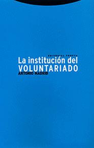 LA INSTITUCIÓN DEL VOLUNTARIADO | 9788481644500 | ANTONIO MADRID