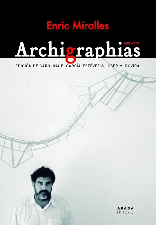 ARCHIGRAPHIAS 1983-2000 | 9788417301040 | MIRALLES MOYA, ENRIC