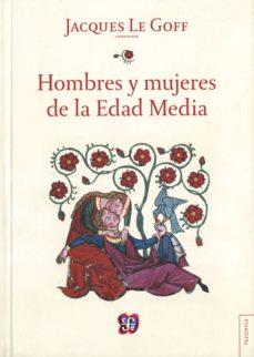 HOMBRES Y MUJERES DE LA EDAD MEDIA | 9786071616081 | LE GOFF, JACQUES