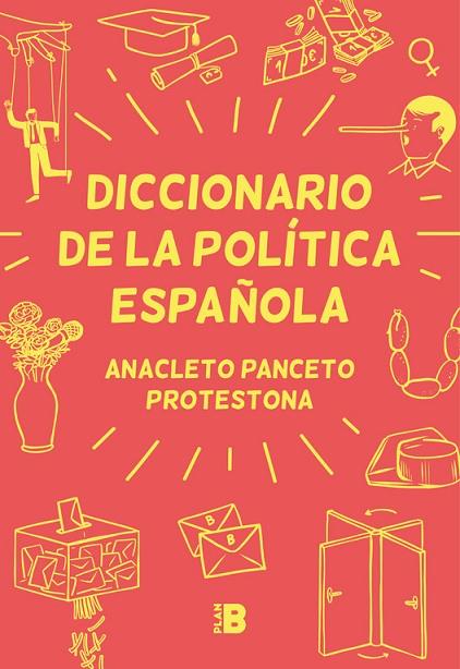 DICCIONARIO DE LA POLÍTICA ESPAÑOLA | 9788417001629 | , ANACLETO PANCETO / PROTESTONA