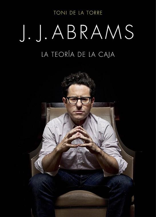 J. J. ABRAMS. LA TEORIA DE LA CAJA | 9788445002834 | TORRE, TONI DE LA
