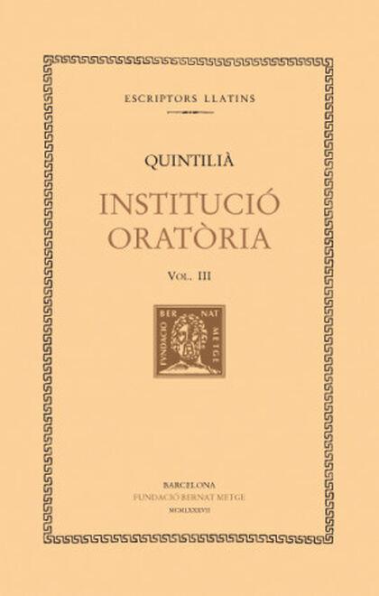 INSTITUCIÓ ORATÒRIA, VOL. III (LLIBRES III-IV) | 9788472253759 | QUINTILIÀ