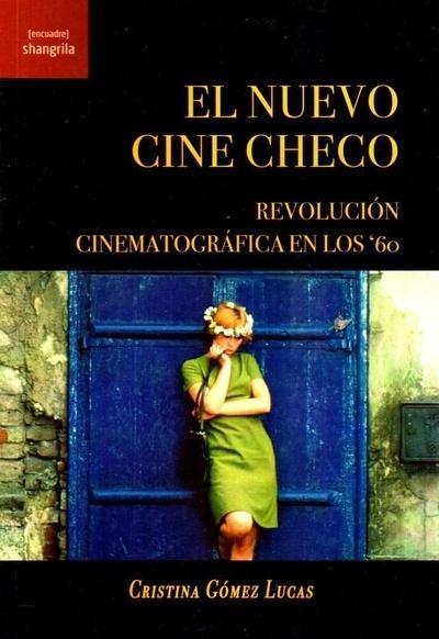 EL NUEVO CINE CHECO. REVOLUCIÓN CINEMATOGRÁFICA EN LOS 60. | 9788412077568 | GÓMEZ LUCAS, CRISTINA
