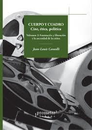 CUERPO Y CUADRO. CINE, ÉTICA, POLÍTICA | 9789875748415 | JEAN-LOUIS COMOLLI