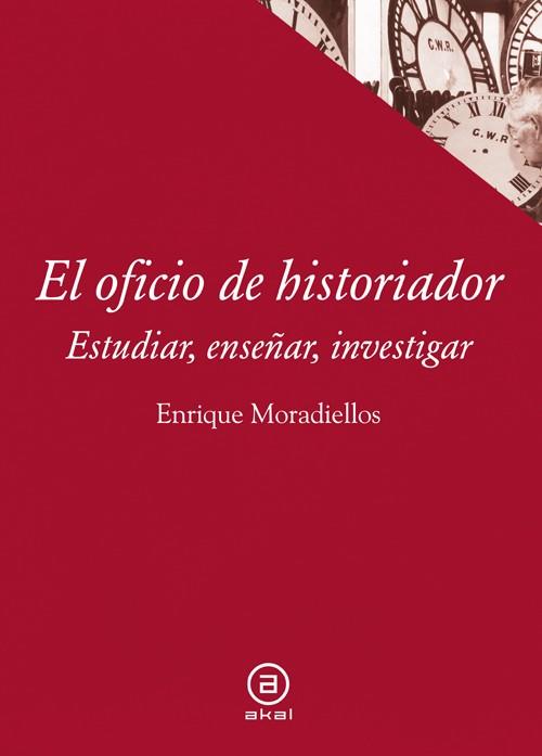 EL OFICIO DE HISTORIADOR | 9788446038658 | MORADIELLOS GARCÍA, ENRIQUE