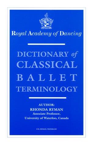 DICTIONARY OF CLASSICAL BALLET TERMINOLOGY : ROYAL ACADEMY OF DANCING) ED. 1998 | 9780952484806 | RHONDA RYMAN