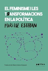 EL FEMINISME I LES TRANSFORMACIONS EN LA POLÍTICA | 9788416828692 | ESTEBAN, MARI LUZ