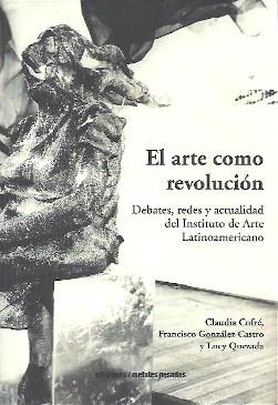 EL ARTE COMO REVOLUCION | 9789566203025 | COFRE CLAUDIA / GONZALEZ CASTRO FRANCISCO / QUEZADA LUCY