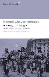 A SANGRE Y FUEGO  (EDICIÓN AMPLIADA) | 9788415625575 | CHAVES NOGALES,MANUEL