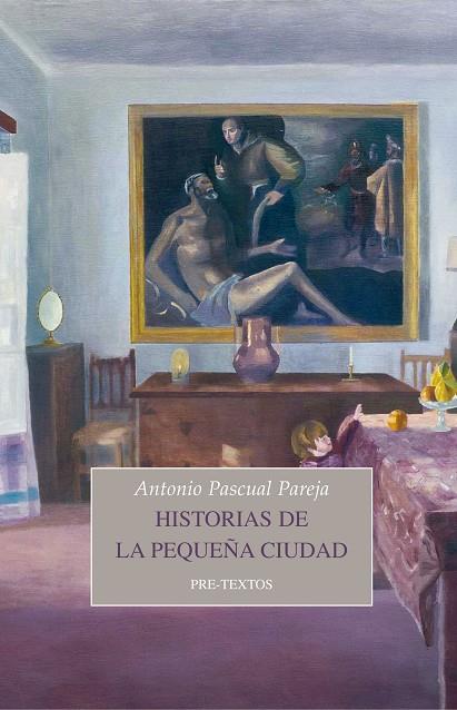 HISTORIAS DE LA PEQUEÑA CIUDAD | 9788417830113 | PASCUAL PAREJA, ANTONIO