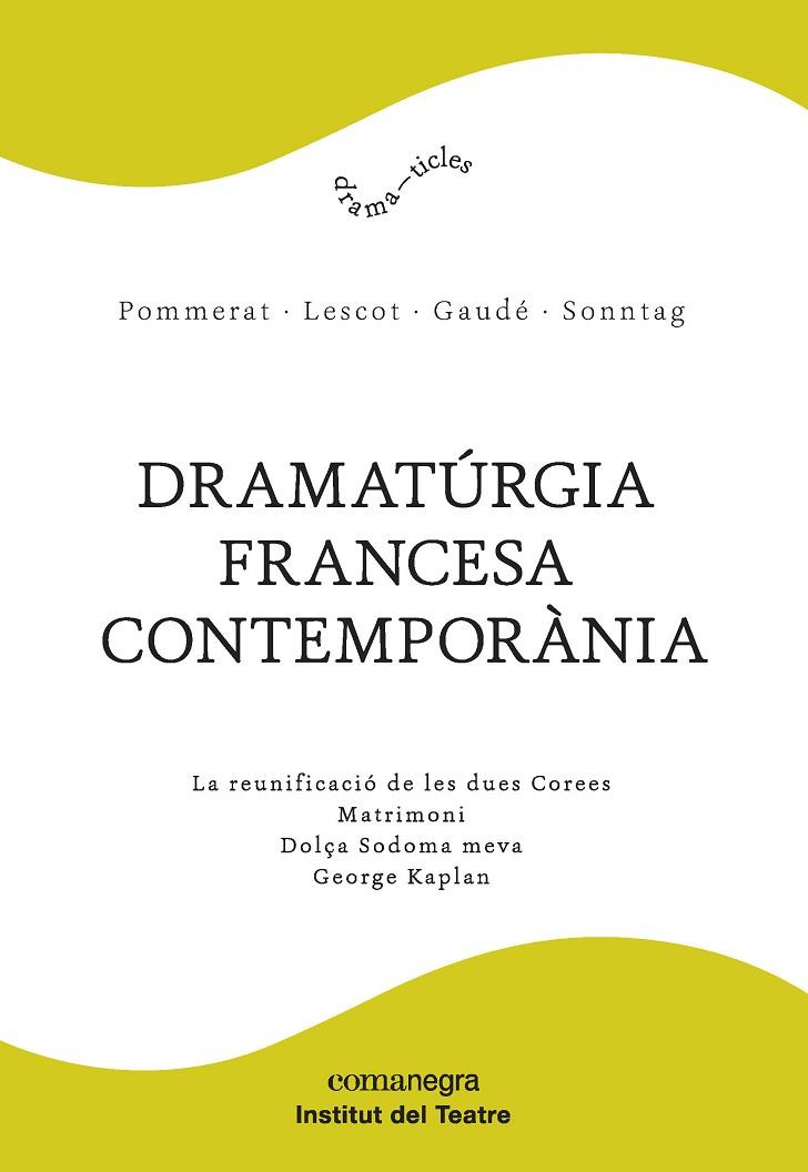 DRAMATúRGIA FRANCESA CONTEMPORàNIA | 9788417188061 | POMMERAT, JOëL/LESCOT, DAVID/GAUDé, LAURENT/SONNTAG, FRéDéRIC