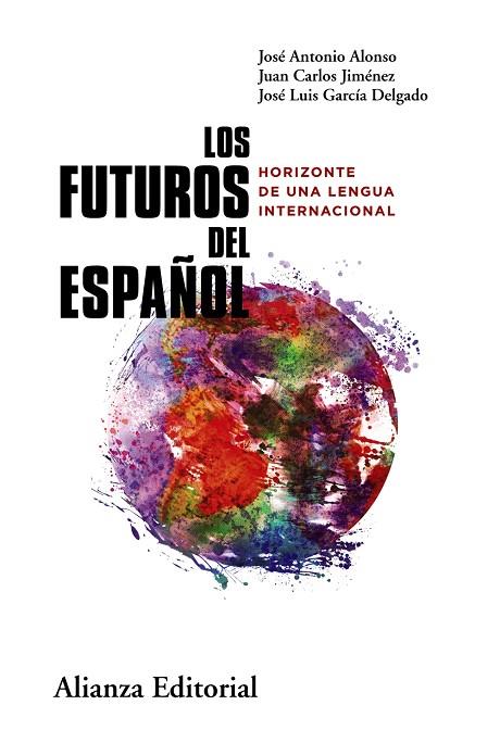 LOS FUTUROS DEL ESPAÑOL | 9788411483896 | ALONSO, JOSÉ ANTONIO/JIMÉNEZ, JUAN CARLOS/GARCÍA DELGADO, JOSÉ LUIS