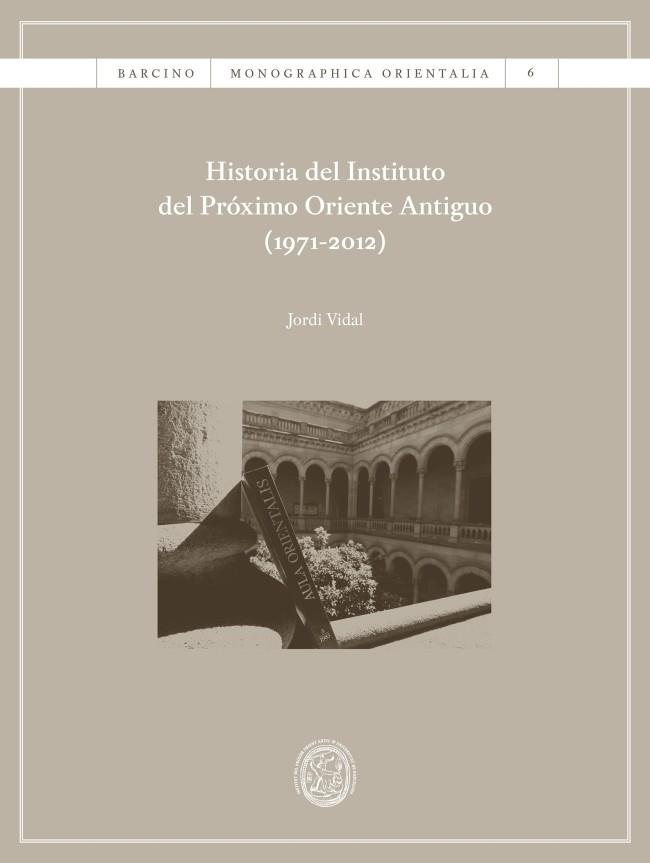 HISTORIA DEL INSTITUTO DEL PROXIMO ORIENTE | 9788447539987 | VIDAL, JORDI