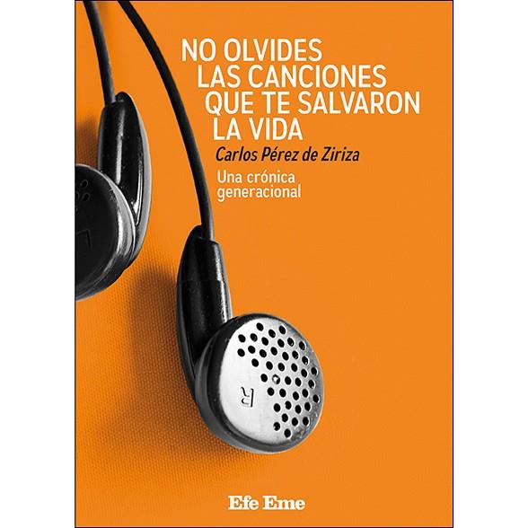 NO OLVIDES LAS CANCIONES QUE TE SALVARON LA VIDA | 9788495749246 | PÉREZ DE ZIRIZA, CARLOS