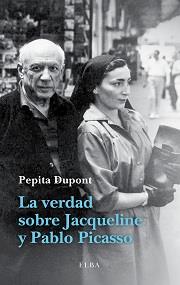 VERDAD SOBRE JACQUELINE Y PABLO PICASSO, LA | 9788494226601 | DUPONT