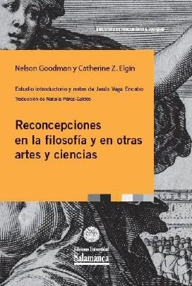 RECONCEPCIONES EN LA FILOSOFÍA Y EN OTRAS ARTES Y CIENCIAS | 9788490127803 | NELSON GOODMAN Y CATHERINE Z. ELGIN