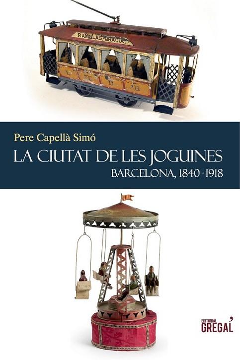 LA CIUTAT DE LES JOGUINES. BARCELONA 1840-1918 | 9788494150050 | CAPELLÀ
