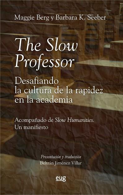 THE SLOW PROFESSOR: DESAFIANDO LA CULTURA DE LA RAPIDEZ EN LA ACADEMIA | 9788433869791 | BERG, MAGGIE/SEEBER, BARBARA K.