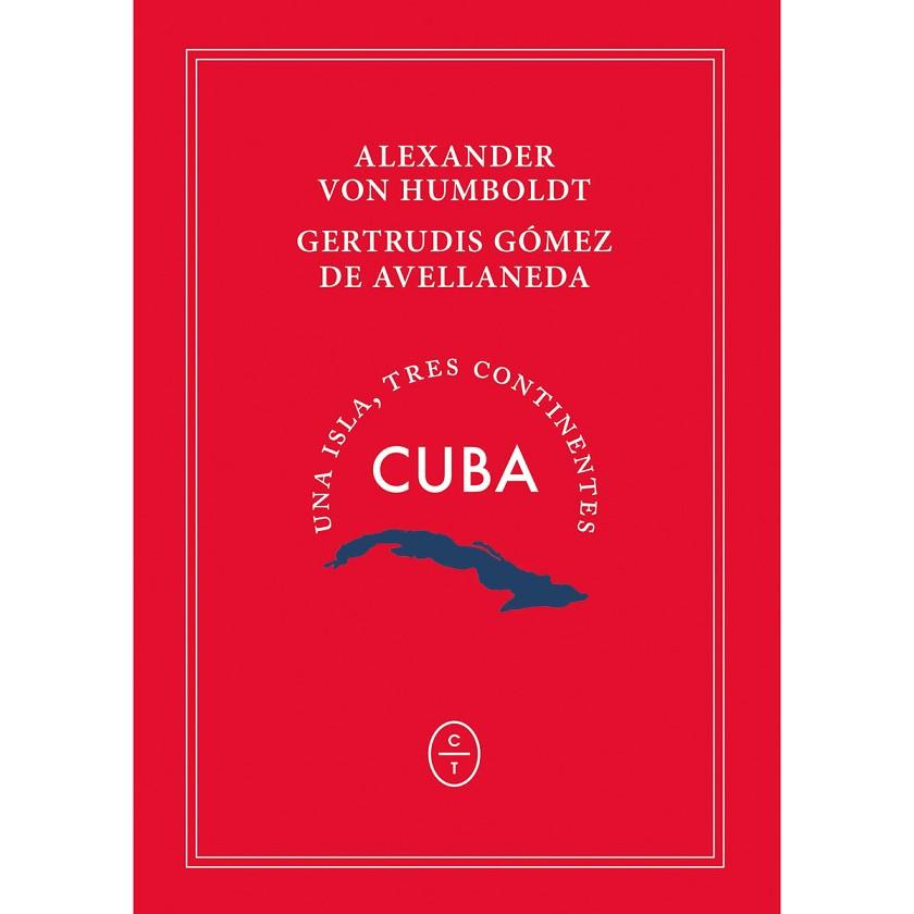 CUBA. UNA ISLA, TRES CONTINENTES | 9788494770760 | VON HUMBOLDT, ALEXANDER/GÓMEZ DE AVELLANEDA, GERTRUDIS