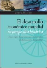 EL DESARROLLO ECONÓMICO MUNDIAL EN PERSPECTIVA HISTÓRICA. CI | 9788415538677 | WILLIAMSON, JEFFREY G.