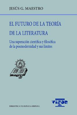 EL FUTURO DE LA TEORÍA DE LA LITERATURA | 9788498952162 | MAESTRO, JESÚS