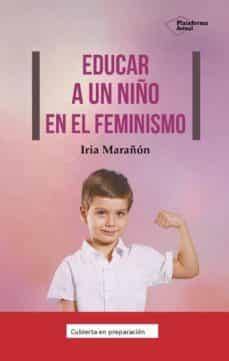 EDUCAR A UN NIÑO EN EL FEMINISMO | 9788417886653 | MARAÑÓN, IRIA