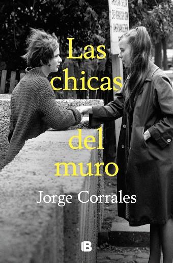 LAS CHICAS DEL MURO | 9788466673549 | CORRALES, JORGE
