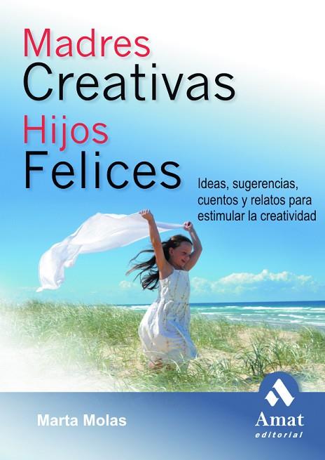 MADRES CREATIVAS HIJOS FELICES | 9788497352277 | MOLAS, MARTA