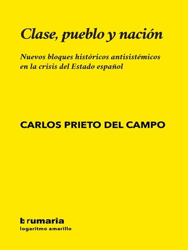 CLASE, PUEBLO Y NACIÓN | 9788494710537 | PRIETO DEL CAMPO, CARLOS