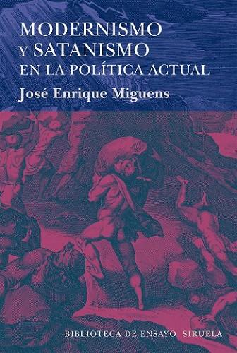 MODERNISMO Y SATANISMO EN LA POLITICA ACTUAL | 9788416396245 | MIGUENS, JOSÉ ENRIQUE