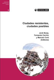 CIUDADES RESISTENTES, CIUDADES POSIBLES | 9788491168706 | BORJA, JORDI (ED.)/CARRIÓN, FERNANDO (ED.)/CORTI, MARCELO (ED.)