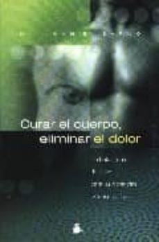 CURAR EL CUERPO, ELIMINAR EL DOLOR | 9788478085316 | SARNO, DR. JOHN E.
