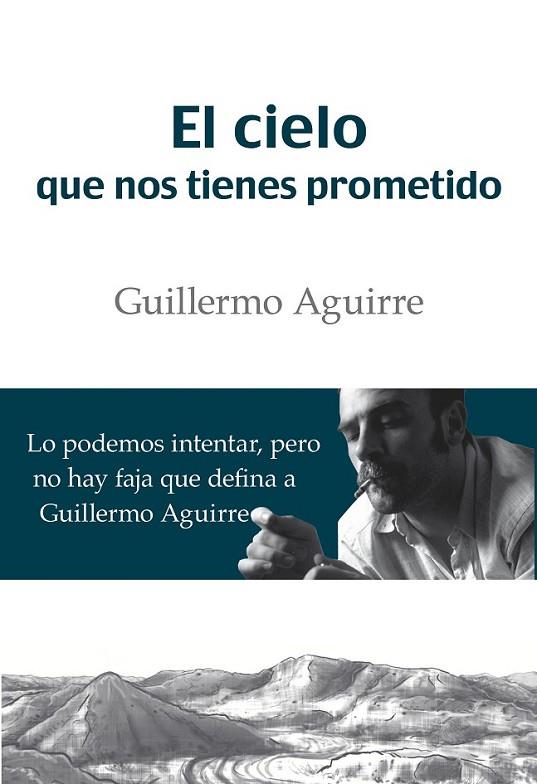 CIELO QUE NOS TIENES PROMETIDO,EL | 9788494447204 | AGUIRRE, GUILLERMO