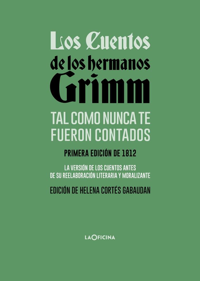 LOS CUENTOS DE LOS HERMANOS GRIMM TAL COMO NUNCA TE FUERON CONTADOS | 9788494971488 | GRIMM, JACOB/GRIMM, WILHELM