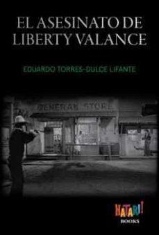 EL ASESINATO DE LIBERTY VALANCE | 9788494788543 | TORRES-DULCE LIFANTE, EDUARDO